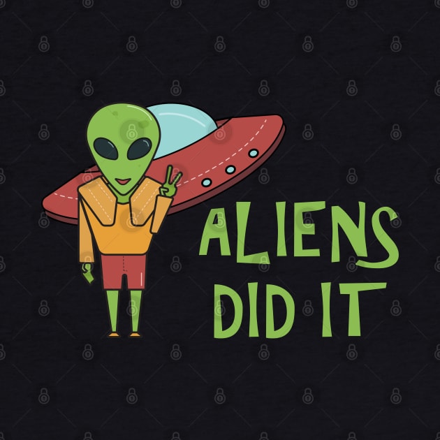 Aliens Did It - Alien by D3Apparels